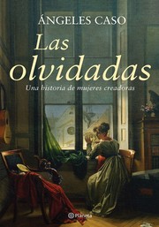 Cover of: Las olvidadas: Una historia de mujeres creadoras