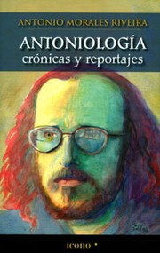 Cover of: Antoniología, crónicas y reportajes