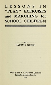 Cover of: Twenty gymnastic lessons, first[-ninth] grade: Hartvig Nissen's system of school gymnastics in 180 lessons, marching and play exercises included