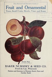 Cover of: New illustrated and descriptive catalog of fruit and ornamental trees, small fruits, shrubs, vines and roses by Baker Nursery & Seed Co
