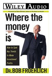 Cover of: Where the Money I$: How to Spot Key Trends to Make Investment Profits (Wiley Audio)