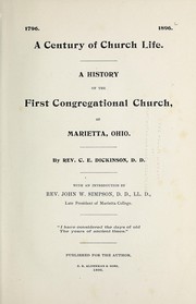 Cover of: A century of church life: A history of the First Congregational church of Marietta, Ohio, with an introduction by Rev. John W. Simpson
