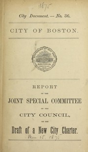 Cover of: Report [with draft of new charter] by Boston (Mass.). City Council. Joint Special Committee on the Draft of a New City Charter