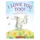 Cover of: I love you, too!