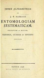 Cover of: Index alphabeticus in J.C. Fabricii Entomologiam systematicam: emendatam et auctam, ordines, genera et species continens
