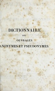 Dictionnaire des ouvrages anonymes et pseudonymes by Antoine-Alexandre Barbier