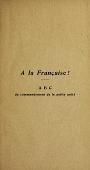 Cover of: À la française!: A B C du commandement de la petite unité.