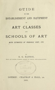 Cover of: Guide to the establishment and equipment of art classes and schools of art with estimates of probable cost, etc