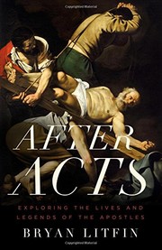 Cover of: After Acts: Exploring the Lives and Legends of the Apostles