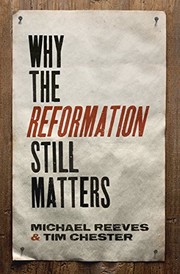 Cover of: Why the Reformation Still Matters