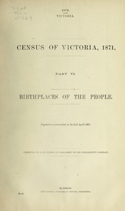 Cover of: Census of Victoria, 1871: Parts I to IX with preliminary report. Population enumerated on the 2nd April 1871