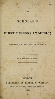 Cover of: The scholar's first lessons in music: designed for the use of schools