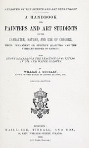 Cover of: A handbook for painters and art students on the character, nature, and use of colours, their permanent or fugitive qualities, and the vehicles proper to employ: also short remarks on the practice of painting in oil and water colours