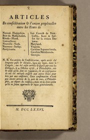 Cover of: Articles de confédération & d'union perpétuelles entre les etats de Nouvel. Hampshire. Baie de Massachusett. Rhode Island. Connecticut. Nouvelle-York. Nouveau-Jersey. Pensylvanie. Les Comtes de New-Castle, Kent & Suffex sur la riviere Delawar. Maryland. Virginie. Caroline Septentrionale. Caroline Méridionale. Georgie. N.B. Ces articles de Confédération, aprés avoir été longtems péses & discutés, ligne par ligne, dans le Congrés, ont été enfin arrêtés & signés par tous les délégués, le 4 octobre 1776, à Philadelphie, tels & ainsi qu'ils sont ici rapportés; & en conséquence ils ont été envoyés aussitôt aux autres Etats pour être par eux confirmés. Cette confirmation n' étoit pas encore arrivée de la part de tous, à Philadelphie, au départ du vaisseau; mais on ne doute point qu'ils ne soient approuvés & ręcus généralement