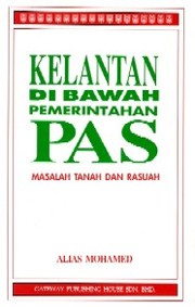 Kelantan di bawah pemerintahan PAS by Alias Muhammad.