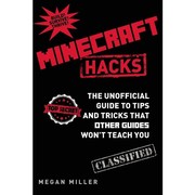 Cover of: Minecraft Hacks: The Unofficial Guide to Tips and Tricks That Other Guides Won't Teach You
