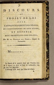 Cover of: Discours et project de loi pour l'affranchissement des négres, ou l'adoucissement de leur régime, et réponse aux objections des colons