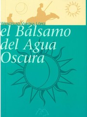 El bálsamo del agua oscura by Wenceslao Varona López