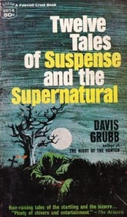 Cover of: Twelve tales of suspense and the supernatural by Davis Grubb