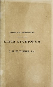 Cover of: Notes and memoranda respecting the Liber studiorum of J. M. W. Turner