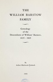 Cover of: The William Barstow family: genealogy of the descendants of William Barstow, 1635-1965