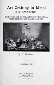 Art crafting in metal for amateurs by Alexander, Frank