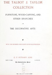 Cover of: The Talbot J. Taylor collection: furniture, wood-carving, and other branches of the decorative arts; with one hundred and eighty-seven illustrations.