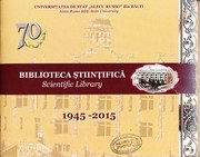Cover of: Biblioteca Ştiinifică : 1945-2015 = Scientific Library : 1945-2015   