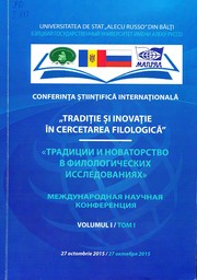 Tradiţie şi inovaţie în cercetarea filologică, conferinţă ştiinţifică internaţională (2015 ; Bălţi). Conferinţa ştiinţifică internaţională "Tradiţie şi inovaţie în cercetarea filologică", 27 octombrie 2015. Vol.1 = Традиции и новаторство в филологических исследованиях by Univ. de Stat "Alecu Russo" din Bălţi