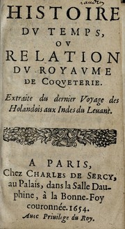 Cover of: Histoire du temps, ou, Relation du royaume de coqueterie: extraite du dernier voyage des Holandois aux Indes du Leuant