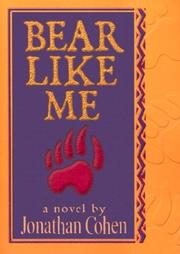 Cover of: Bear like me by Cohen, Jonathan