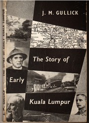 The story of early Kuala Lumpur by J. M. Gullick