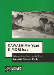 Cover of: Kawashima Yuzo & Mori Issei: Japanse meesters van de B-film