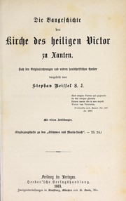 Cover of: Die Baugeschichte der Kirche des heiligen Victor zu Xanten: nach den Originalrechnungen und andern handschriftlichen Quellen