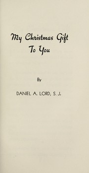 Cover of: My Christmas gift to you | Daniel A. Lord