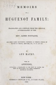 Cover of: Memoirs of a Huguenot family: tr. and comp. from the original autobiography of the Rev. James Fontaine, and other family manuscripts; comprising an original journal of travels in Virginia, New-York, etc. in 1715 and 1716. By Ann Maury. With an appendix, containing a translation of the Edict of Nantes, the Edict of revocation, and other interesting historical documents