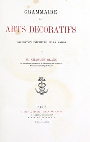 Cover of: Grammaire des arts décoratifs: décoration intérieure de la maison