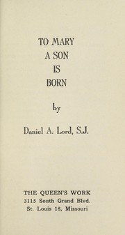 To Mary a son is born by Daniel A. Lord