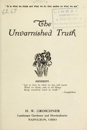 Cover of: The unvarnished truth | H.W. Groschner (Firm)