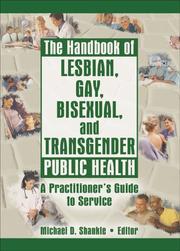 The handbook of lesbian, gay, bisexual, and transgender public health by Michael D. Shankle