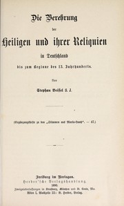 Cover of: Die Verehrung der Heiligen und ihrer Reliquien in Deutschland bis zum Beginne des 13. Jahrhunderts