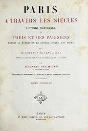 Cover of: Paris à travers les siècles: histoire nationale de Paris et des Parisiens, depuis la fondation de Lutéce jusqu'á nos jours