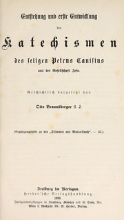 Cover of: Entstehung und erste Entwicklung der Katechismen des seligen Petrus Canisius aus der Gesellschaft Jesu by Otto Braunsberger