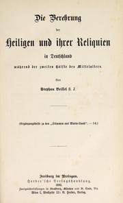 Cover of: Die Verehrung der Heiligen und ihrer Reliquien in Deutschland während der zweiten Hälfte des Mittelalters