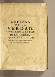 Cover of: Defensa de la verdad, consagrada a la luz de la justicia: sujeta a la comun censura, para que sea patente al teatro de mundo