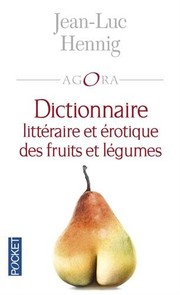 Cover of: Dictionnaire littéraire et érotique des fruits et légumes