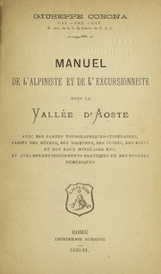 Cover of: Manuel de l'alpiniste et de l'excursionniste dans la valle e d'Aoste, avec des cartes topographiques-itine raires, tarifs des ho tels, des voitures, des guides, des bains et des eaux minre ales [1] etc., et avec des renseignements pratiques et des donne es nume riques by Giuseppe Corona