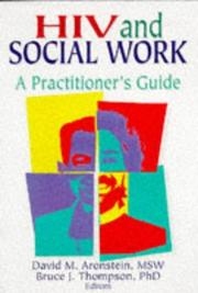 Cover of: HIV And Social Work: A Practitioner's Guide (Haworth Psychosocial Issues of HIV/AIDS)