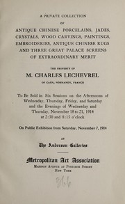 Cover of: Antique Chinese porcelains, jades, crystals, wood carvings, paintings, embroideries, antique Chinese rugs, and three great palace screens of extraordinary merit