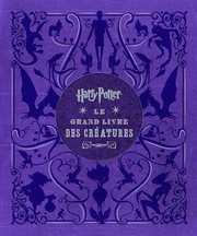 Cover of: Harry Potter : Le Grand Livre des créatures